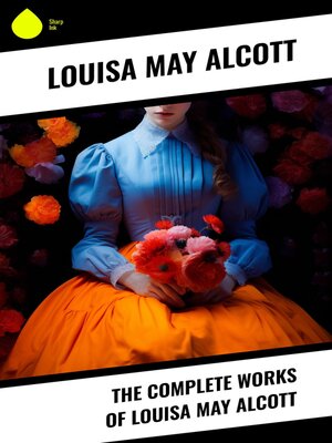 cover image of The Complete Works of Louisa May Alcott